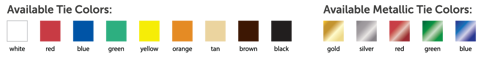 A graphic showing available twist tie colors in white, red, blue, green, yellow, orange, tan, brown, black and metallic gold, metallic silver, metallic red, metallic green, and metallic blue.